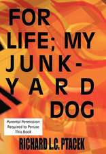 For Life; My Junkyard Dog