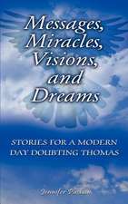 Messages, Miracles, Visions, and Dreams