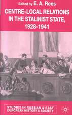 Centre-Local Relations in the Stalinist State, 1928-1941