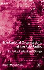 The Regional Organizations of the Asia Pacific: Exploring Institutional Change