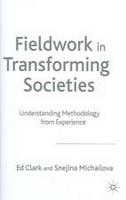 Fieldwork in Transforming Societies: Understanding Methodology from Experience