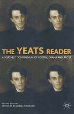 The Yeats Reader: A Portable Compendium of Poetry, Drama, and Prose