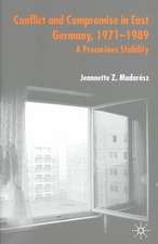 Conflict and Compromise in East Germany, 1971–1989: A Precarious Stability