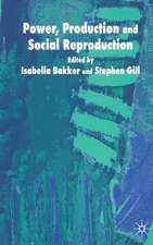 Power, Production and Social Reproduction: Human In/security in the Global Political Economy