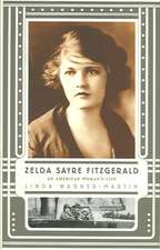 Zelda Sayre Fitzgerald: An American Woman's Life