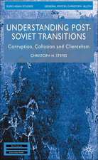 Understanding Post-Soviet Transitions: Corruption, Collusion and Clientelism