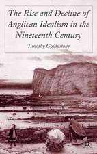 The Rise and Decline of Anglican Idealism in the Nineteenth Century