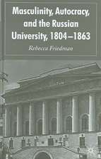 Masculinity, Autocracy and the Russian University, 1804-1863