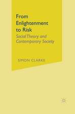 From Enlightenment to Risk: Social Theory and Contemporary Society