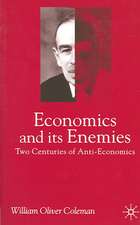 Economics and its Enemies: Two Centuries of Anti-Economics