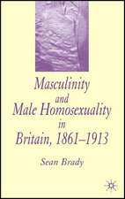 Masculinity and Male Homosexuality in Britain, 1861-1913