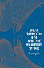 English Pronunciation in the Eighteenth and Nineteenth Centuries