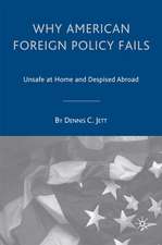 Why American Foreign Policy Fails: Unsafe at Home and Despised Abroad