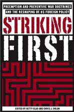 Striking First: The Pre-emption and Preventive War Doctrines and the Reshaping of US Foreign Policy