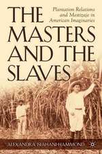 The Masters and the Slaves: Plantation Relations and Mestizaje in American Imaginaries