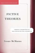 Fictive Theories: Towards a Deconstructive and Utopian Political Imagination