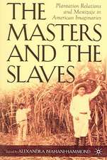 The Masters and the Slaves: Plantation Relations and Mestizaje in American Imaginaries