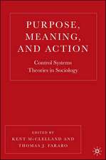 Purpose, Meaning, and Action: Control Systems Theories in Sociology