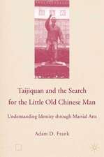 Taijiquan and The Search for The Little Old Chinese Man: Understanding Identity through Martial Arts