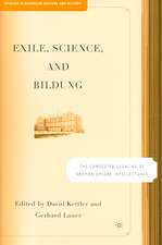 Exile, Science and Bildung: The Contested Legacies of German Intellectual Figures