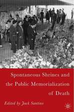 Spontaneous Shrines and the Public Memorialization of Death