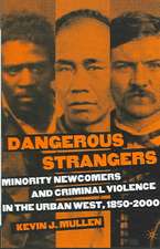 Dangerous Strangers: Minority Newcomers and Criminal Violence in the Urban West, 1850-2000