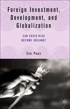 Foreign Investment, Development, and Globalization: Can Costa Rica Become Ireland?