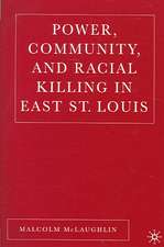 Power, Community, and Racial Killing in East St. Louis