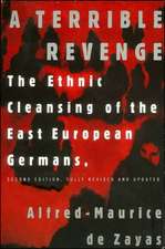 A Terrible Revenge: The Ethnic Cleansing of the East European Germans