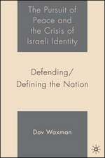 The Pursuit of Peace and the Crisis of Israeli Identity: Defending/Defining the Nation