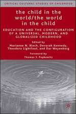 The Child in the World/The World in the Child: Education and the Configuration of a Universal, Modern, and Globalized Childhood