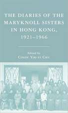 The Diaries of the Maryknoll Sisters in Hong Kong, 1921–1966