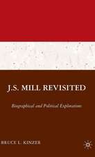 J.S. Mill Revisited: Biographical and Political Explorations