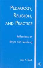 Pedagogy, Religion, and Practice: Reflections on Ethics and Teaching