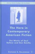 The Hero in Contemporary American Fiction: The Works of Saul Bellow and Don DeLillo