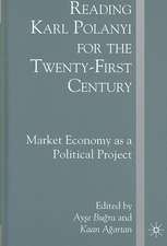 Reading Karl Polanyi for the Twenty-First Century: Market Economy as a Political Project