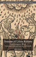 Demons of Urban Reform: Early European Witch Trials and Criminal Justice, 1430-1530