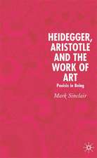 Heidegger, Aristotle and the Work of Art: Poeisis in Being