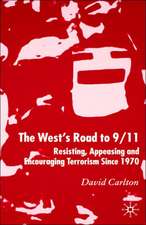 The West's Road to 9/11: Resisting, Appeasing and Encouraging Terrorism Since 1970