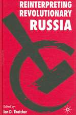 Reinterpreting Revolutionary Russia: Essays in Honour of James D. White