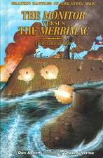 The Monitor Versus the Merrimac: Ironclads at War