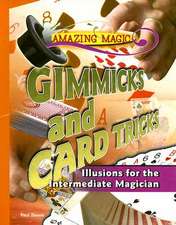 Gimmicks and Card Tricks: Illusions for the Intermediate Magician