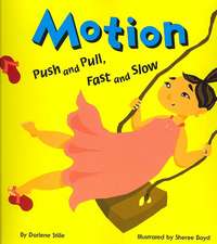 Motion: Push and Pull, Fast and Slow