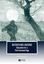 Retrieving Nature– Education for a Post–Humanist Age