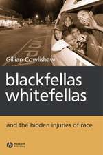 Blackfellas Whitefellas and the Hidden Injuries of Race