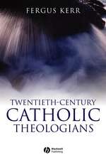 Twentieth–Century Catholic Theologians – From Neoscholasticism to Nuptial Mysticism