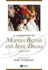 A Companion to Modern British and Irish Drama 1880–2005