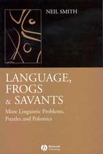 Language, Frogs and Savants: More Linguistic Problems Puzzles and Polemics