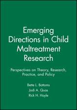 Emerging Directions in Child Maltreatment Research – Perspectives on Theory, Research, Practice, and Policy