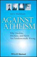 Against Atheism – Why Dawkins, Hitchens and Harris are Fundamentally Wrong